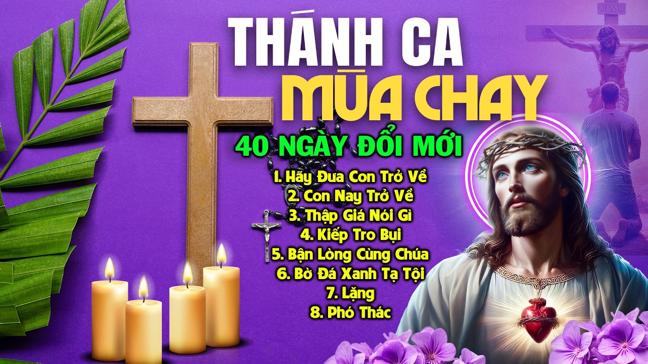 Thánh Ca Mùa Chay Suy Niệm 40 Ngày Đổi Mới | Nhạc Thánh Ca Nghe Để Thanh Tẩy Tâm Hồn