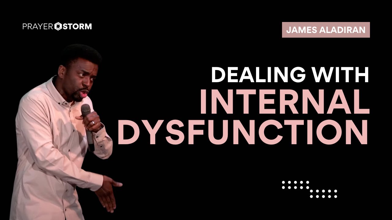 Dealing With Internal Dysfunction | James Aladiran
