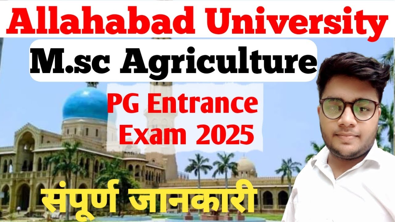 Allahabad University MSc Agriculture Admission 2025 | Full Process, Eligibility & Fees I