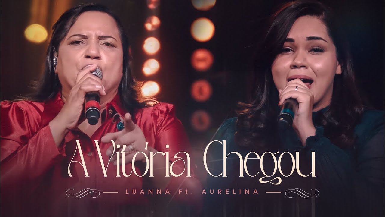 A Vitória Chegou | Luanna Dourado Ft. Aurelina Dourado