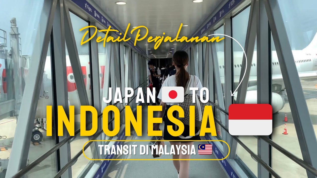 Full Perjalanan dari jepang ke indonesia transit malaysia, kansai airport to sorkarno hatta airport.