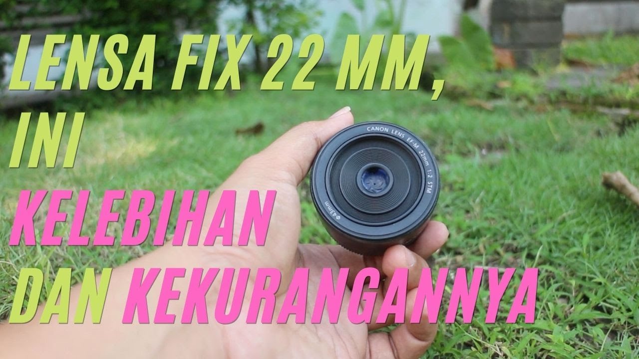LENSA FIX EFM 22 MM, INI KEKURANGAN DAN KELEBIHANNYA