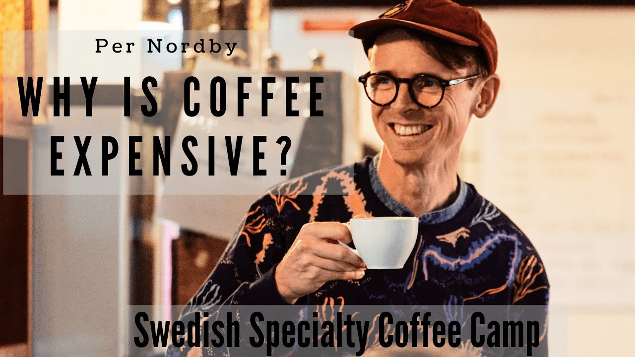 Varför Är Kaffet Dyrt? | Per Nordby På Swedish Specialty Coffee Camp