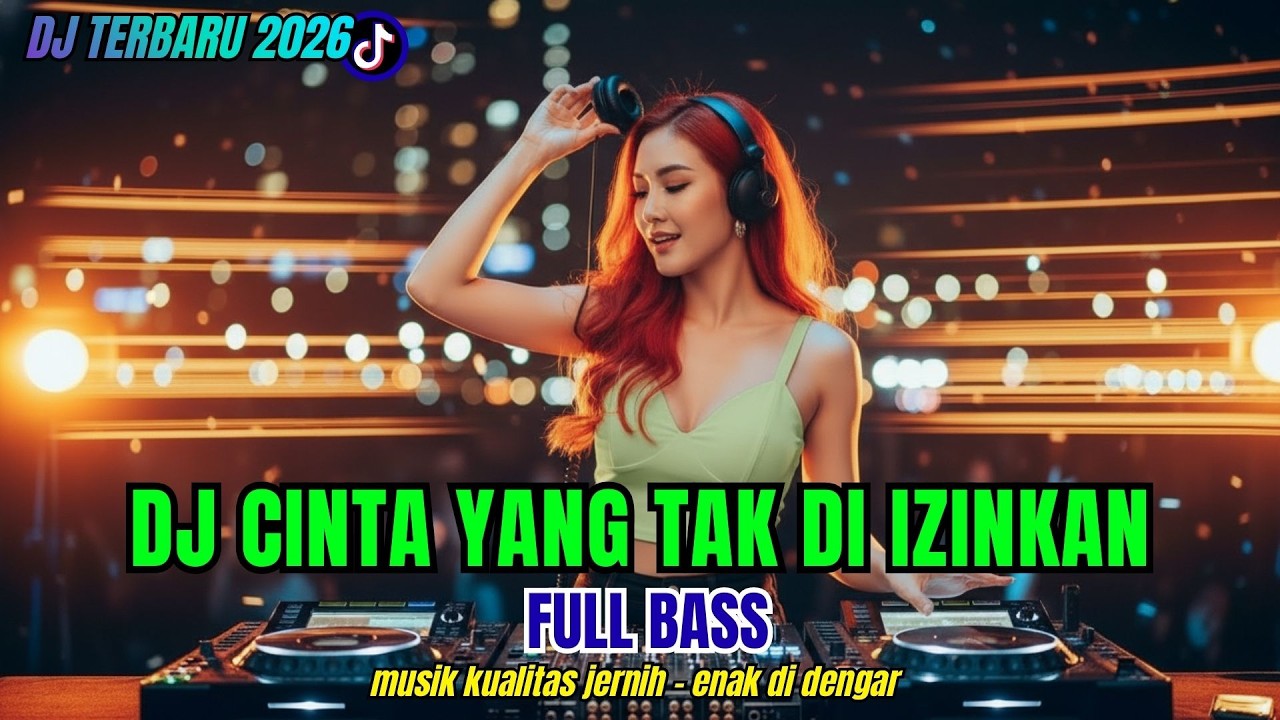 DJ CINTA YANG TAK DIIZINKAN ❤ FULL BASS DJ SLOW - DJ TERBARU 2026 - DJ MUSIK 2026