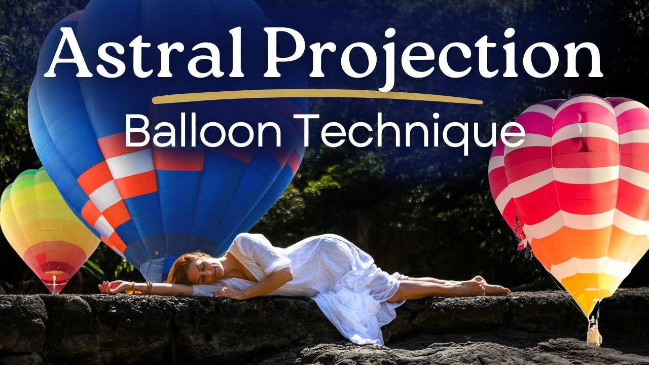 Astral Projection | Guided Meditation to Have an Out of Body Experience | Balloon Technique