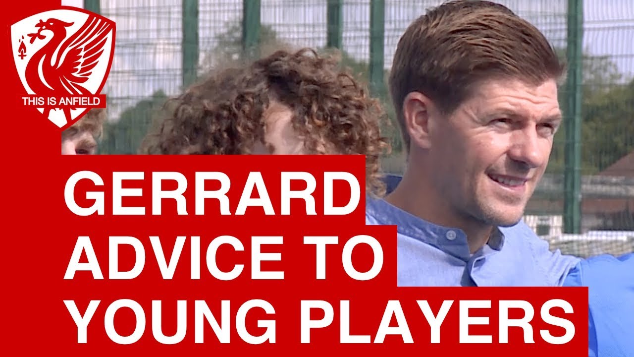 Steven Gerrard's advice to young footballers