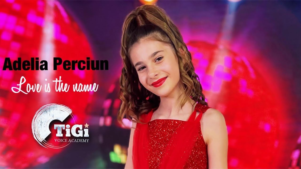 Adelia Perciun (TiGi Academy) - Love is the name