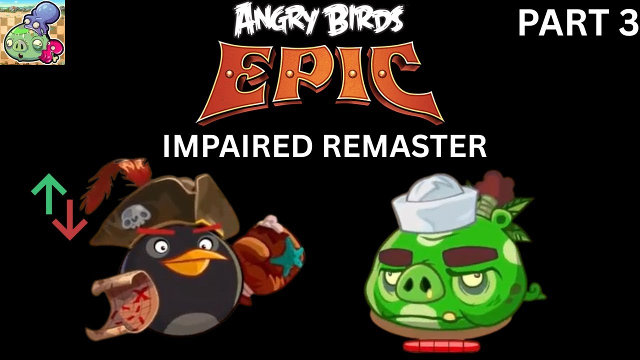 ANGRY BIRDS EPIC: IMPAIRED REMASTER PART 3