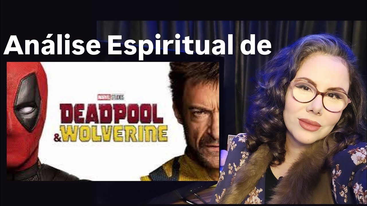 Análise Espiritual de: Deadpool & Wolverine
