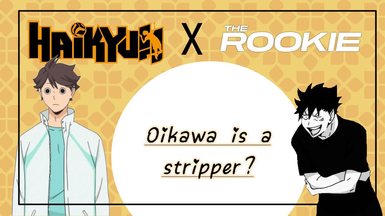 «Ойкава — стриптизерша?»|| Haikyuu x The Rookie || Текстовая сценка из Haikyuu ||