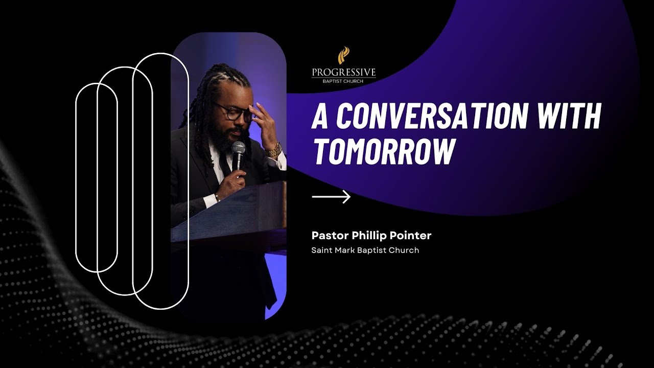 A Conversation With Tomorrow | Pastor Phillip Pointer