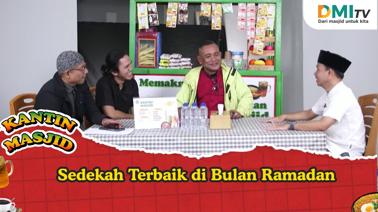 Sedekah Terbaik di Bulan Ramadan - Kantin Masjid eps 46