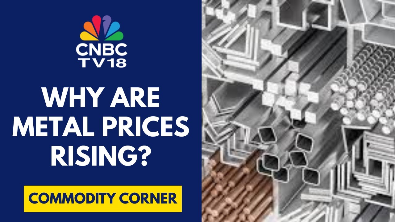 Metal Prices Rise Overnight; What's Caused The Rally | CNBC TV18