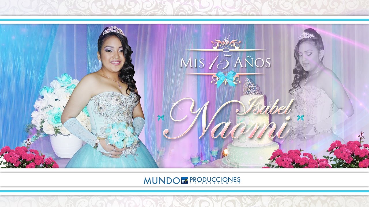 Inolvidable 15 A&ntilde;os de Isabel Naomi - FULL HD - VIDEO & FOTOGRAF&Iacute;A