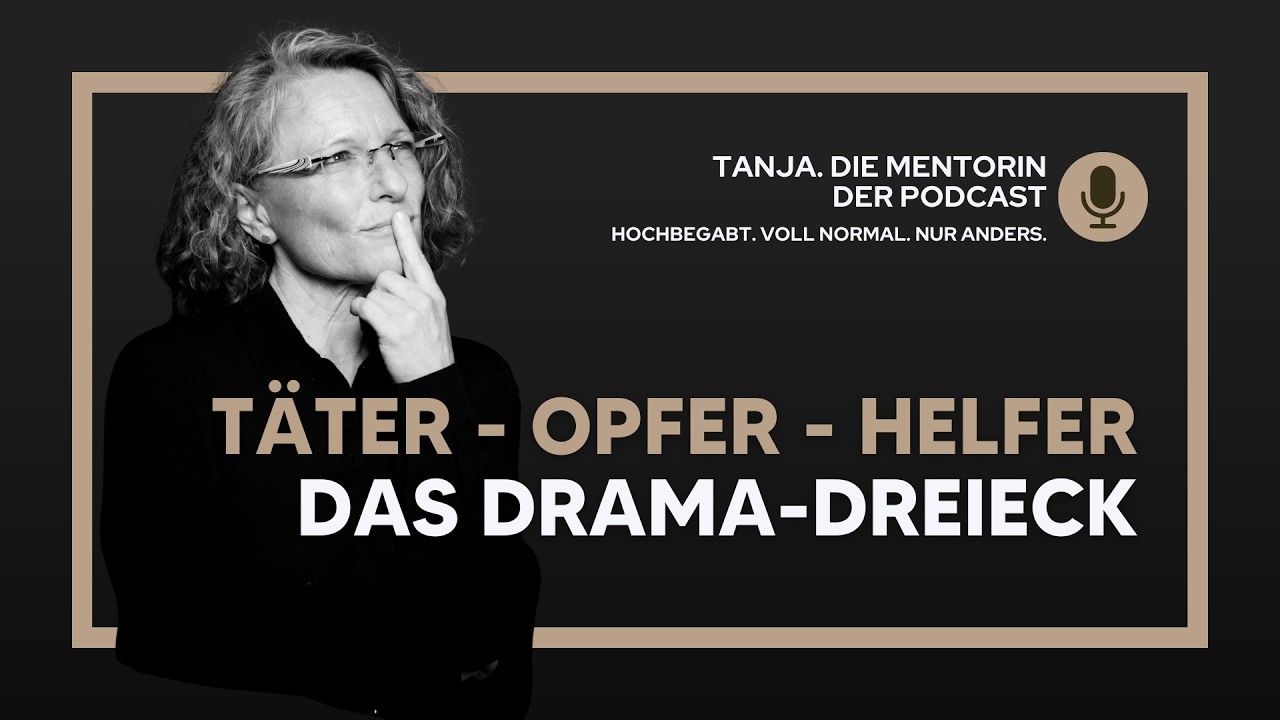 Warum du im Streit plötzlich der Böse bist! Das Drama-Dreieck erklärt | Tanja. Die Mentorin