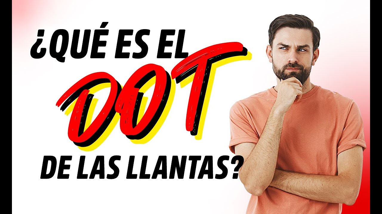 ¿Qué es el DOT? | Acá te lo contamos | Virtual Llantas