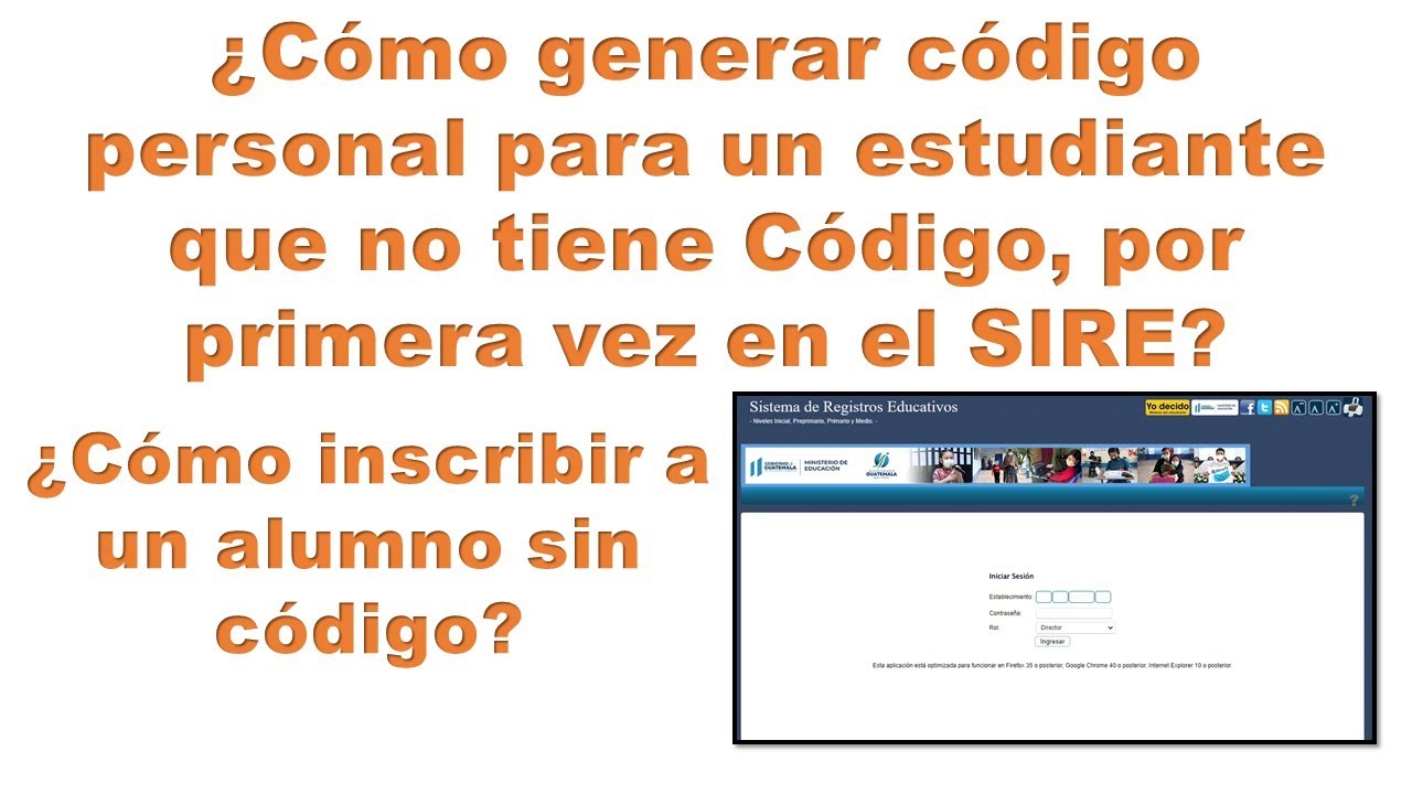 ¿Cómo inscribir a un estudiante sin código, crear código por primera vez a un estudiante en el SIRE?