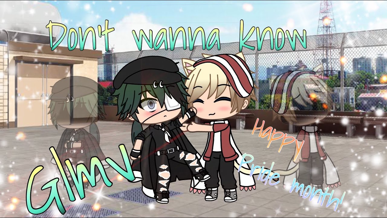 Don't wanna know~GLMV~Happy LGBTQ+ month!~Gacha Life