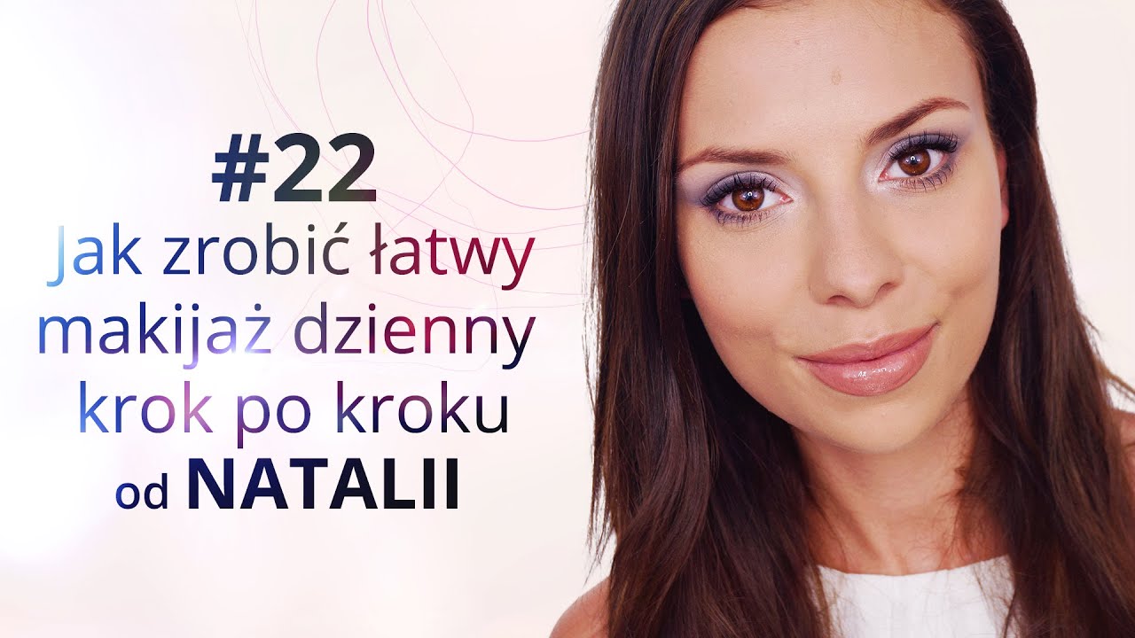 Jak zrobić łatwy makijaż dzienny krok po kroku od Natalii