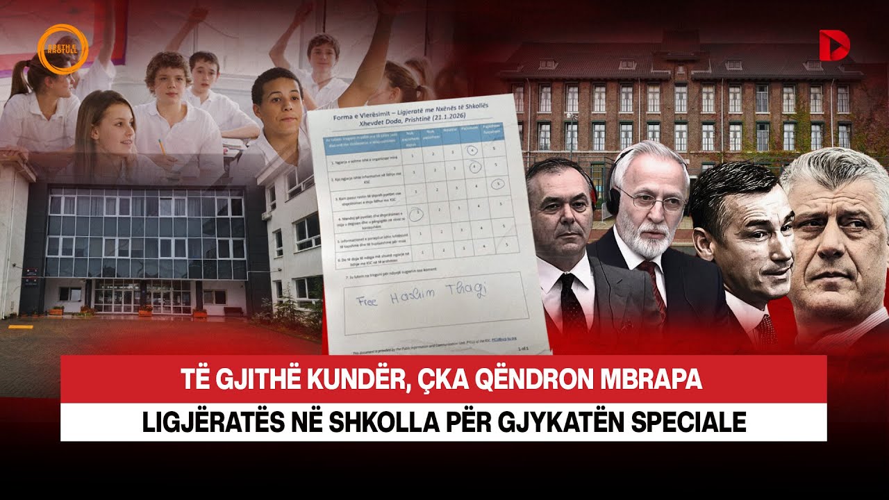 🔴 TË GJITHË KUNDËR, ÇKA QËNDRON MBRAPA LIGJËRATËS NË SHKOLLA PËR GJYKATËN SPECIALE - RRETH E RROTULL