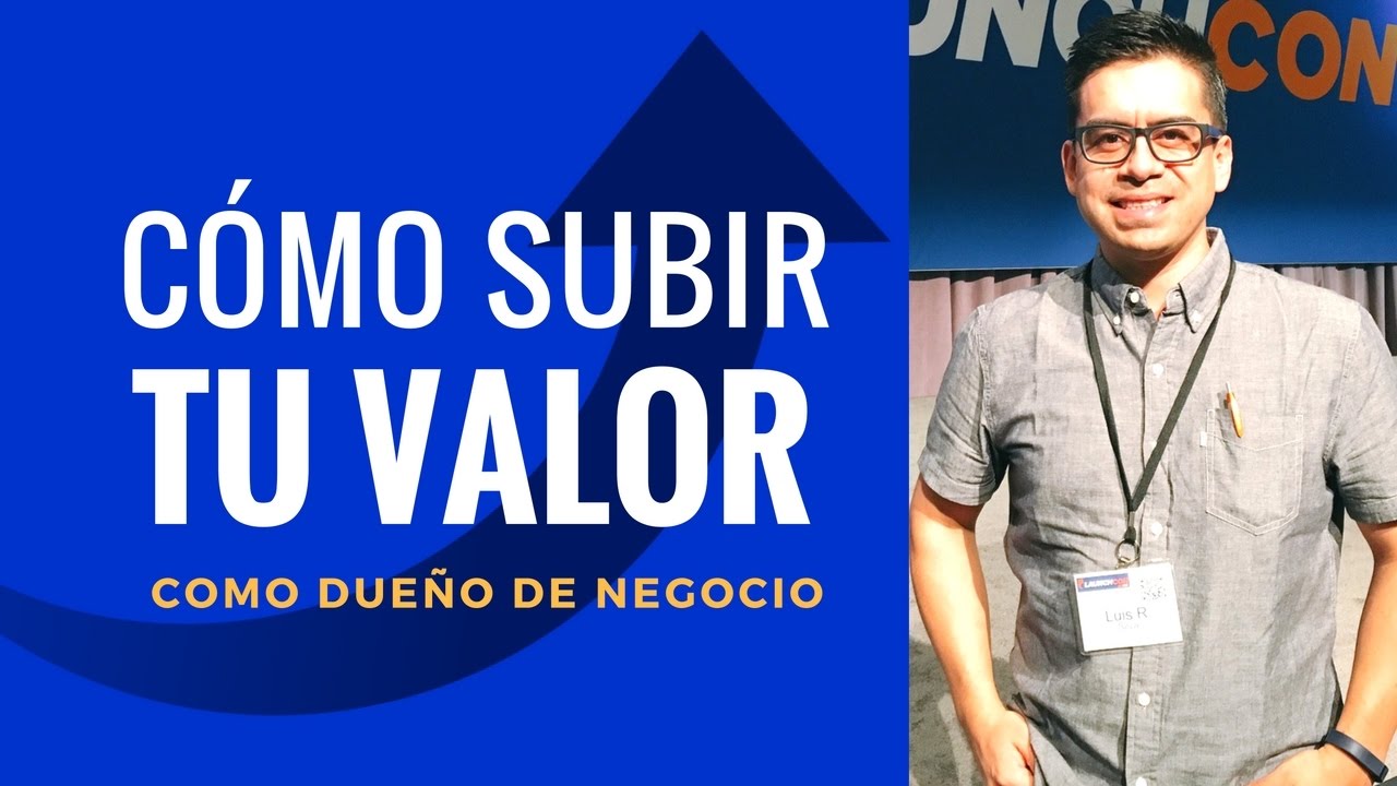 C&oacute;mo Subir Tu Valor Como Due&ntilde;o de Negocio