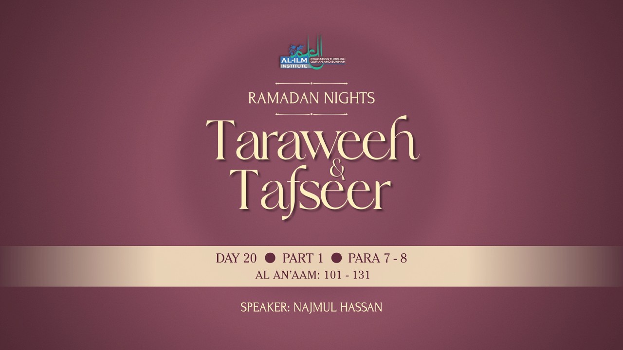 Ramadan Nights: Taraweeh & Tafseer - Day 20 - Part 1 - Para 7 - 8
