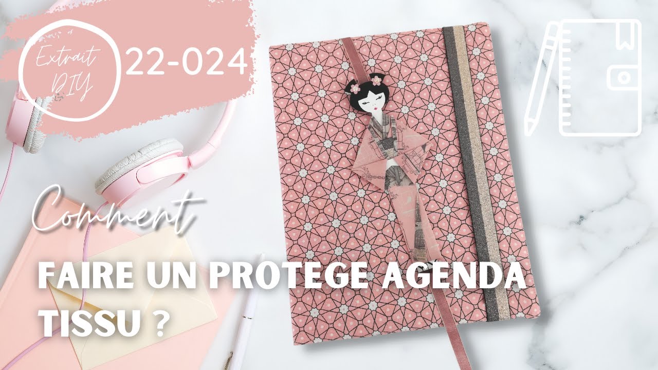 EXTRAIT DIY- COMMENT FAIRE UN PROTEGE AGENDA EN TISSU ?
