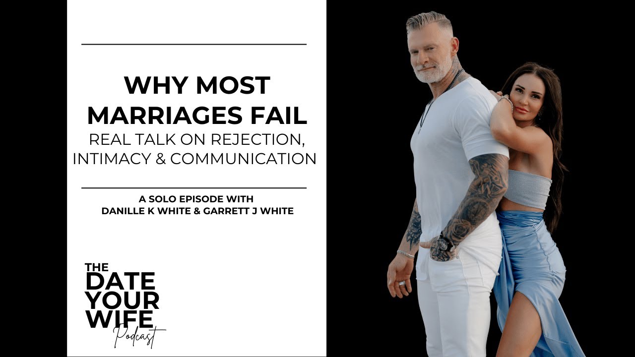 Why Most Marriages Fail: Real Talk on Rejection, Intimacy & Communication