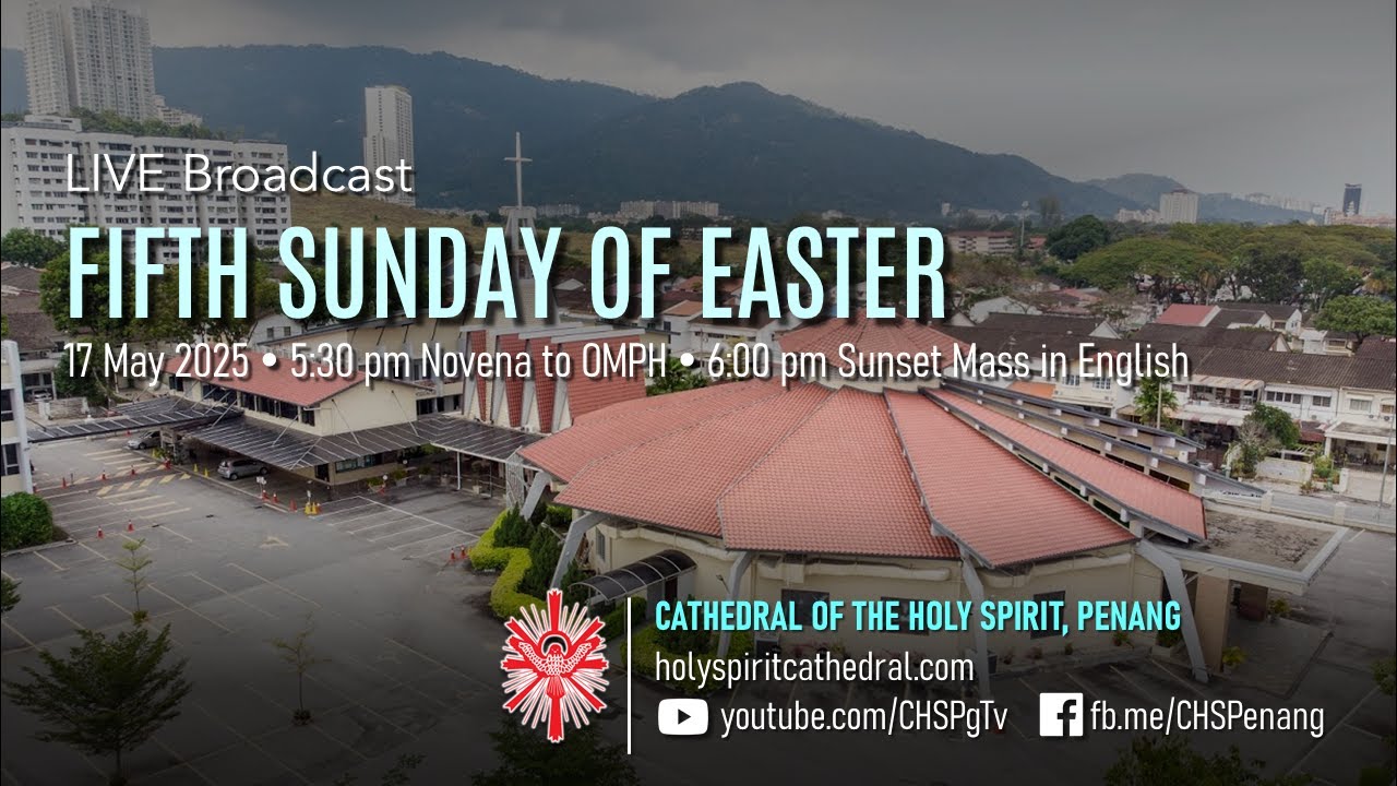 5th Sunday of Easter | 17 May 2025 | OMPH @ 5.30pm & Mass @ 6pm