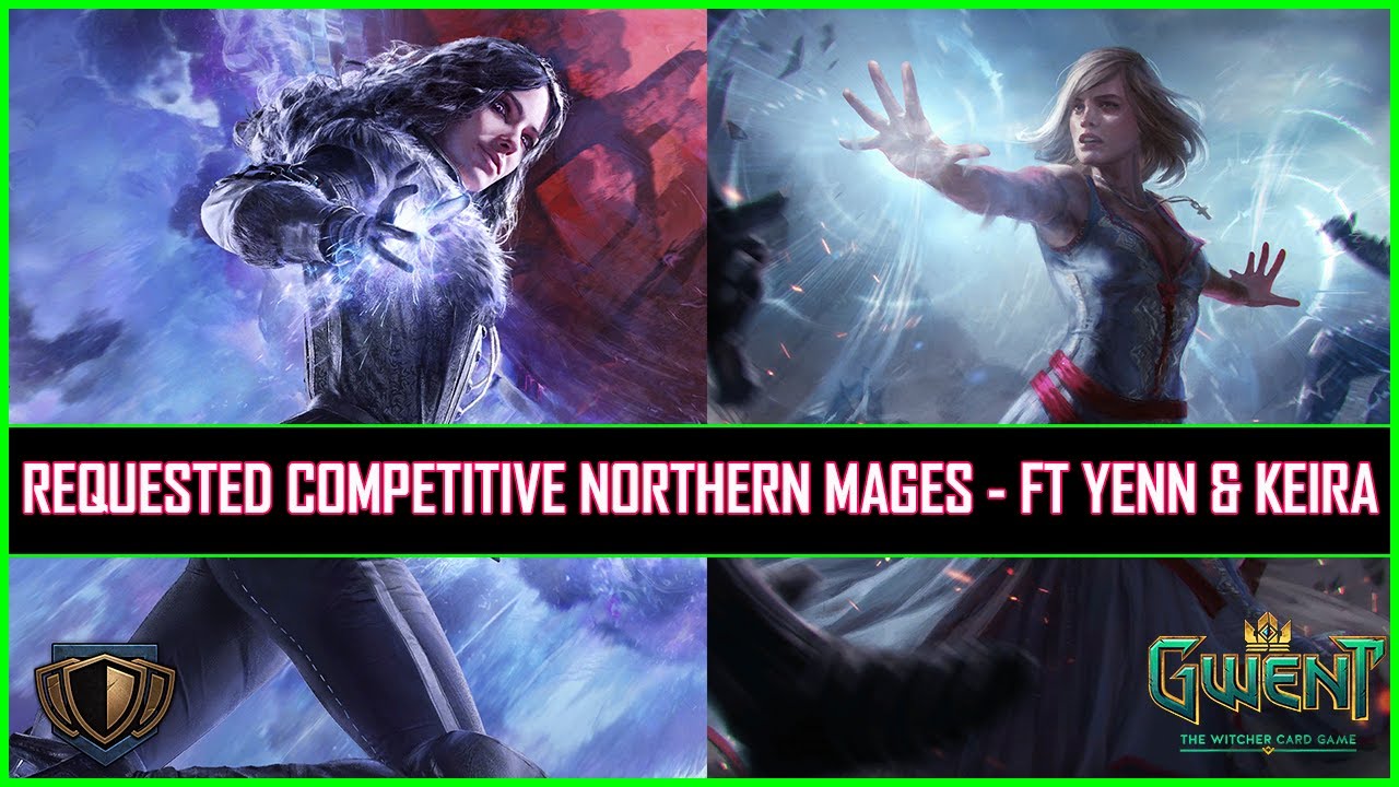 Gwent | Requested Competitive Northern Mages - Featuring Yennefer & Keira!