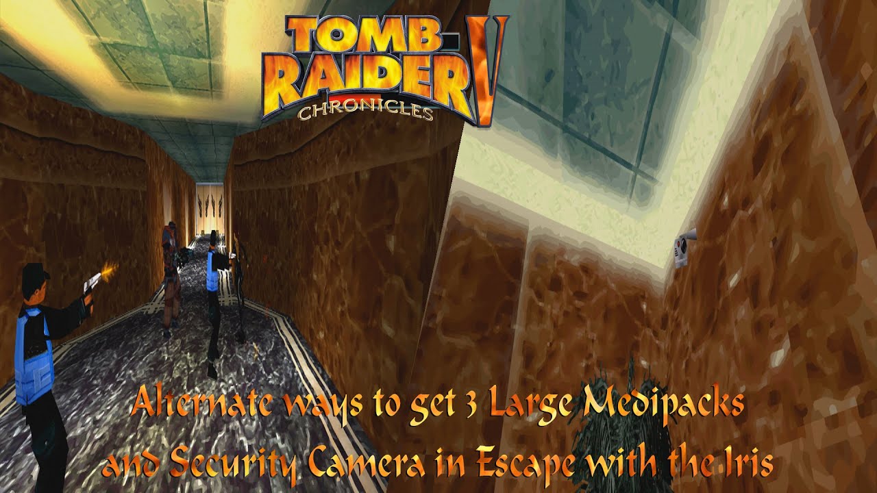 Tomb Raider 5: Chronicles-Alternate ways to get 3 Large Medipacks (No cheat) and Security Camera