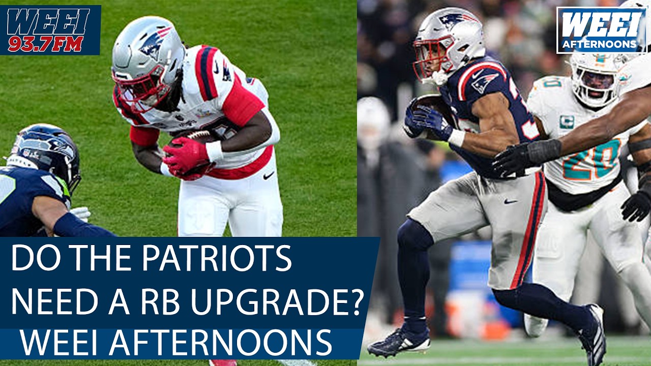 Do the Patriots need to upgrade their Running back position? | WEEI Afternoons
