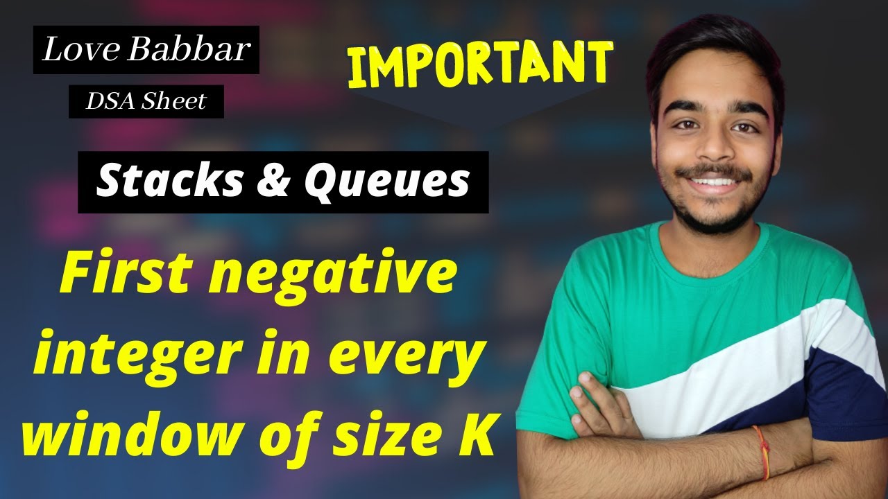 First negative integer in every window of size K | Stacks & Queues | Love Babbar DSA Sheet | Amazon🔥