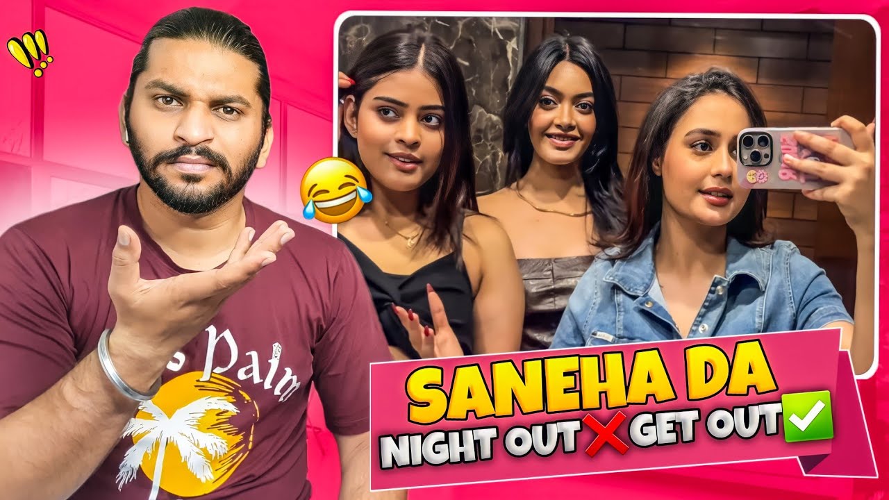 Saneha Da Night Out❌️Get Out✅️