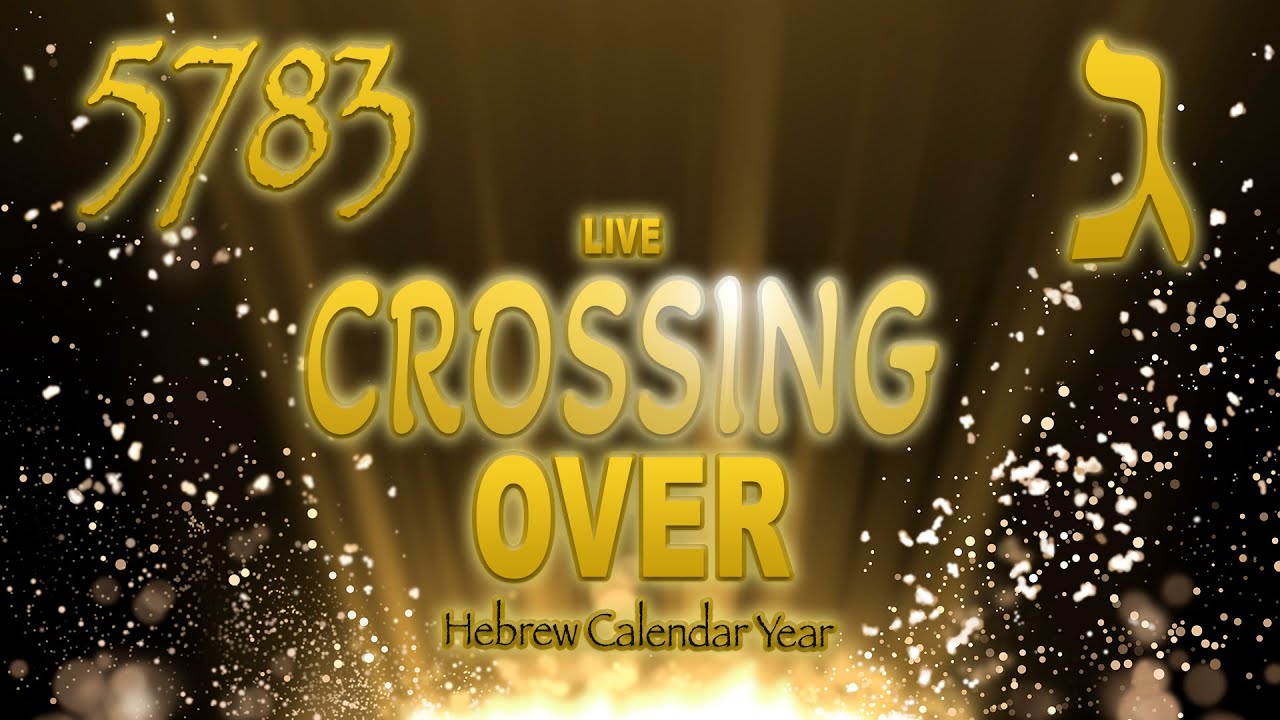 Jewish calendar 5783 - CROSSING OVER - LIVE!