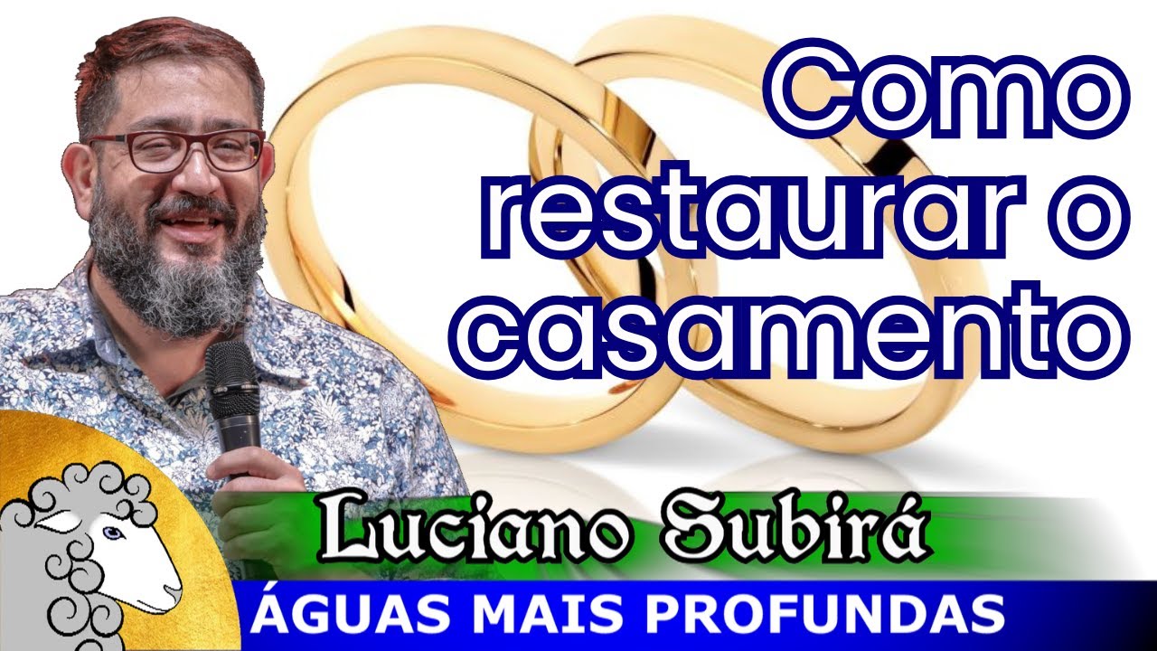 Como recuperar casamento em crise - Luciano Subirá