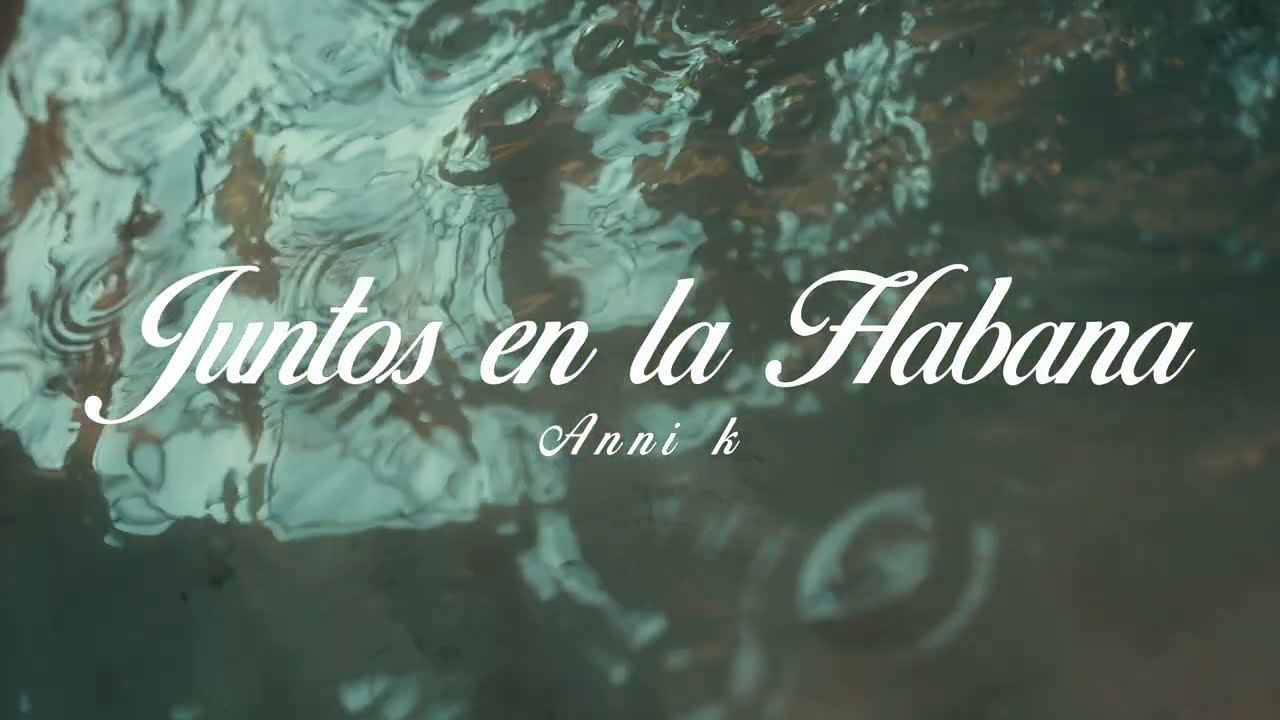 Juntos En La Habana - Anni k