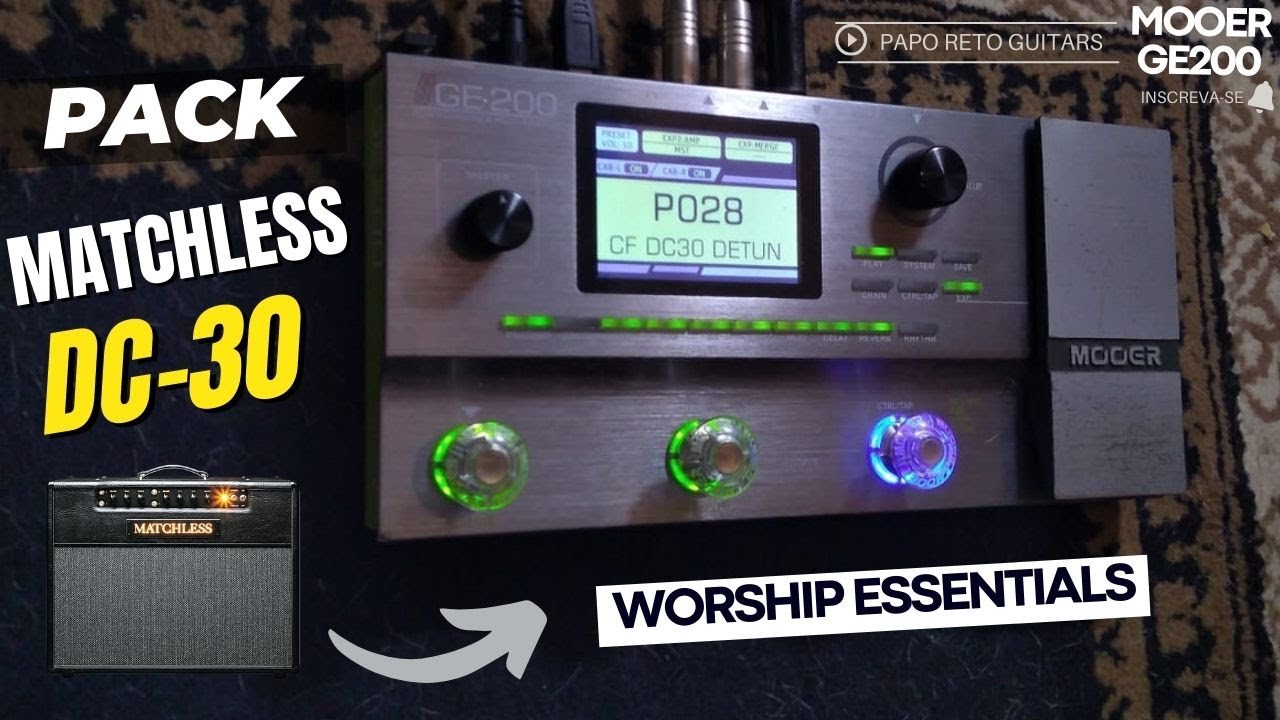 MOOER GE200 / MATCHLESS DC-30 / PACK WORSHIP ESSENTIAL / ESSENCIAIS / PRESETS / CF PACK