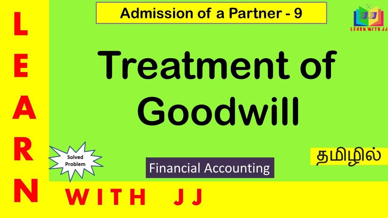 Admission of a Partner |Part 9 in Tamil |Treatment of goodwill || #goodwill