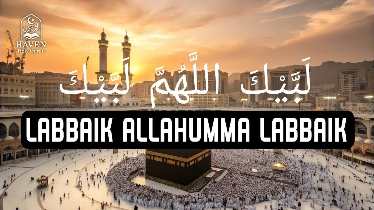 Beautiful Talbiyah 2025 – Labbaik Allahumma Labbaik لبيك اللهم لبيك | Hajj Nasheed |