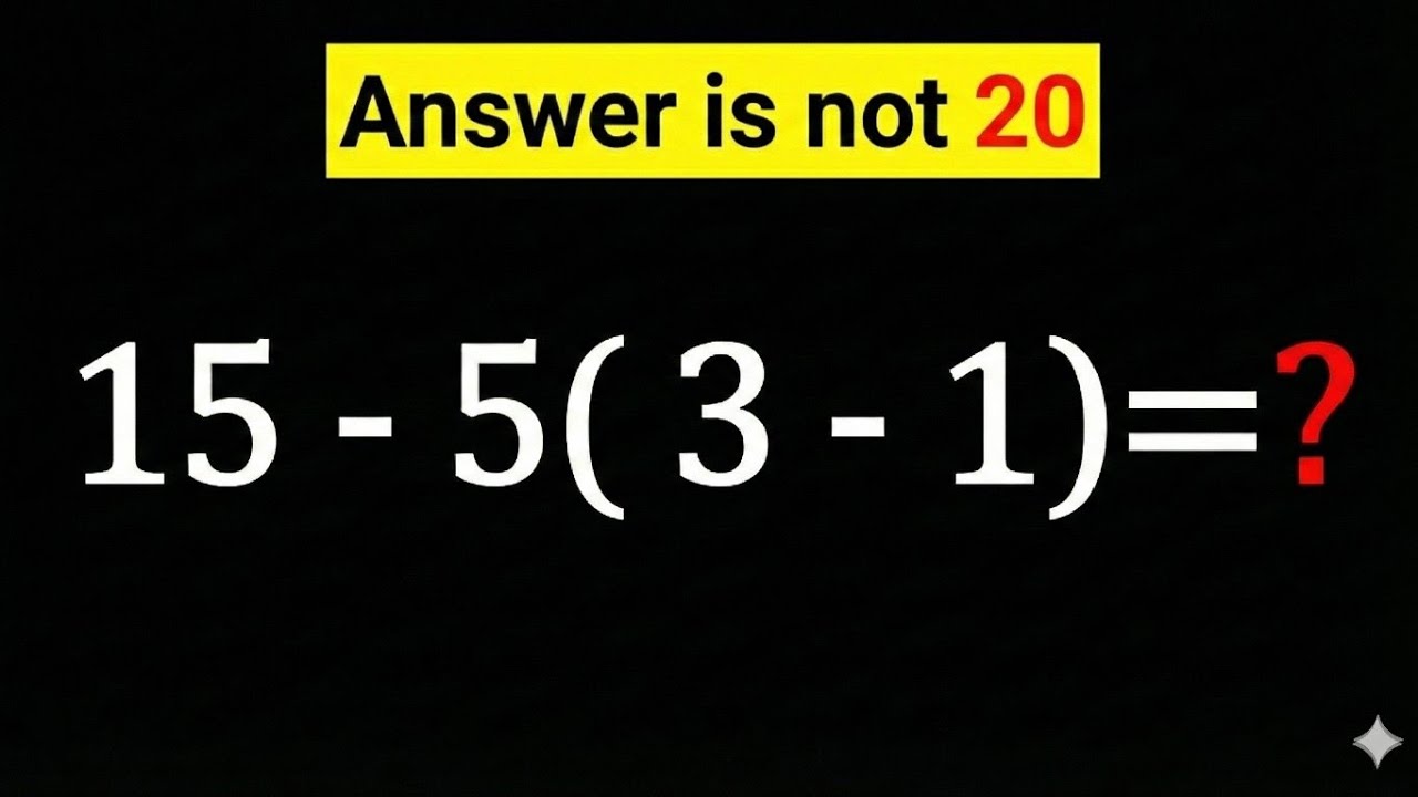 Большинство ответят 20. Они неправы! 15 - 5(3 - 1) = ?