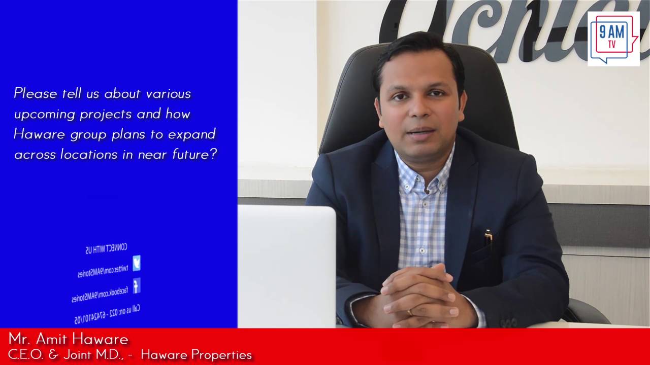 Mr. Amit Haware, CEO & Joint MD - Haware Properties