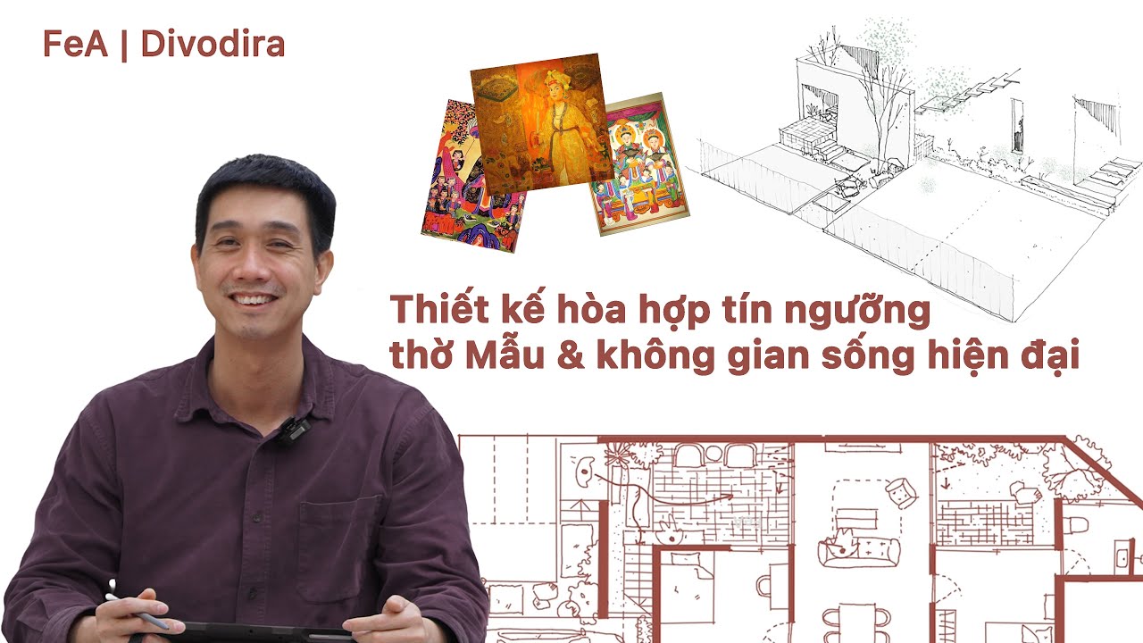 Thiết kế hòa hợp tín ngưỡng thờ Mẫu và không gian sống hiện đại | FeA | Divodira