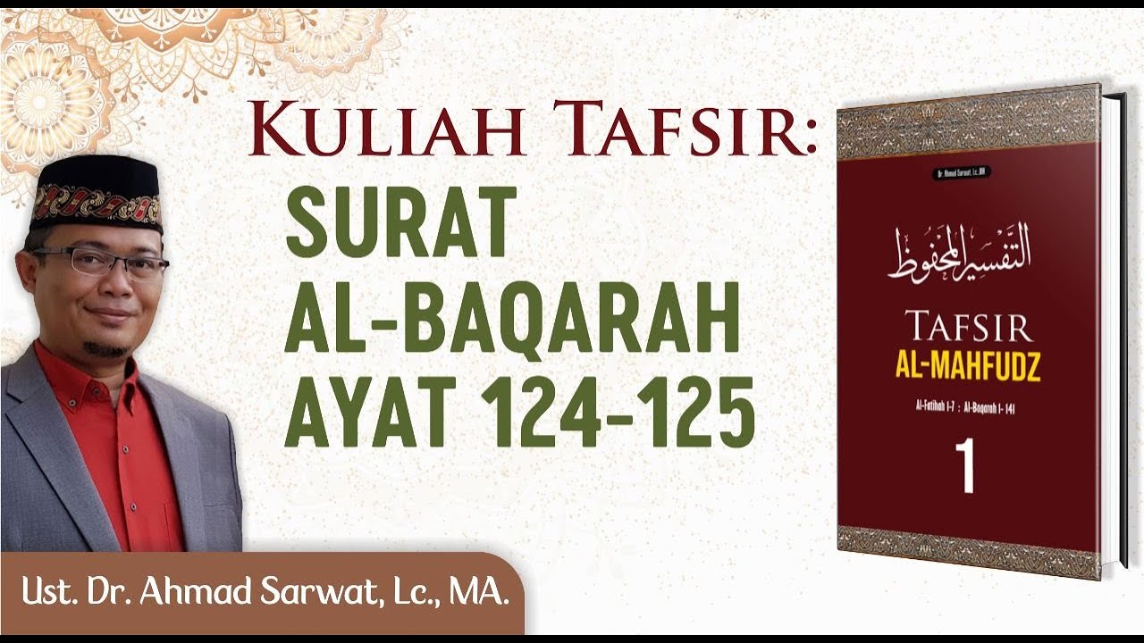 Tafsir Surah Al-Baqarah Ayat :124 - 125 .  Ust. Dr. Ahmad Sarwat, Lc., MA
