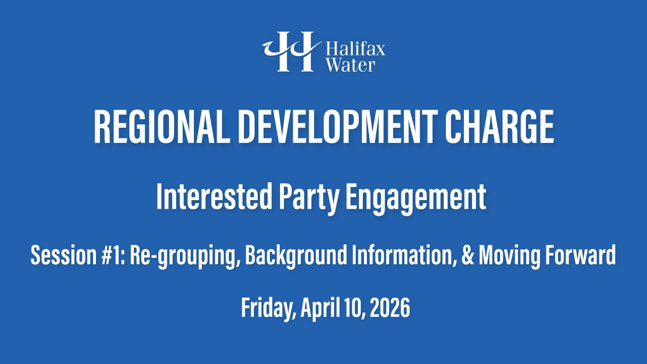 Halifax Water RDC Interested Party Engagement Session: April 10, 2026