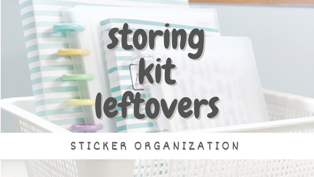 Sticker Organization | Storing Kit Leftovers