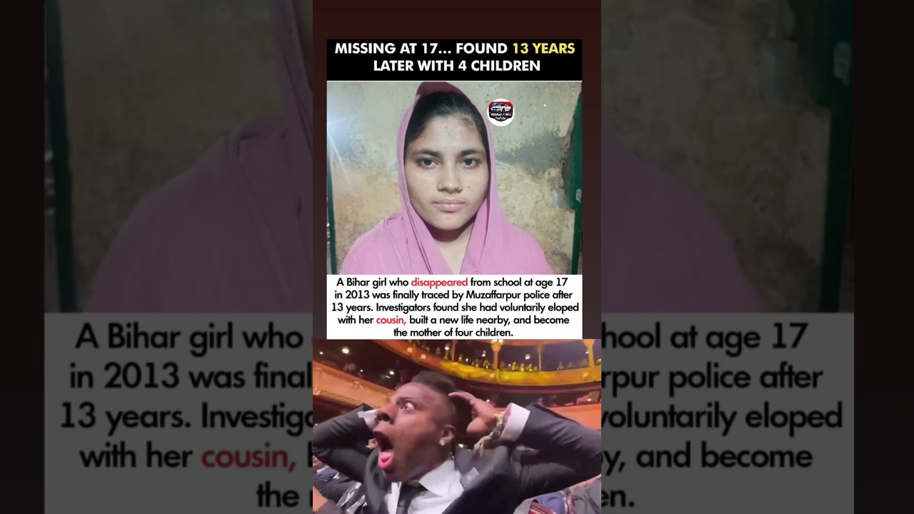 A Bihar girl who disappeared from school at age 17 in 2013 was finally traced by Muzaffarpur police