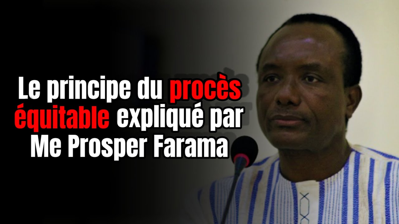 Le principe du procès équitable expliqué par Me Prosper Farama