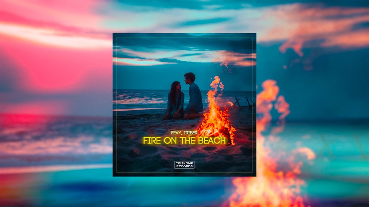 Fevy, Iriser &ndash; Fire on the Beach (#deephouse 2023)