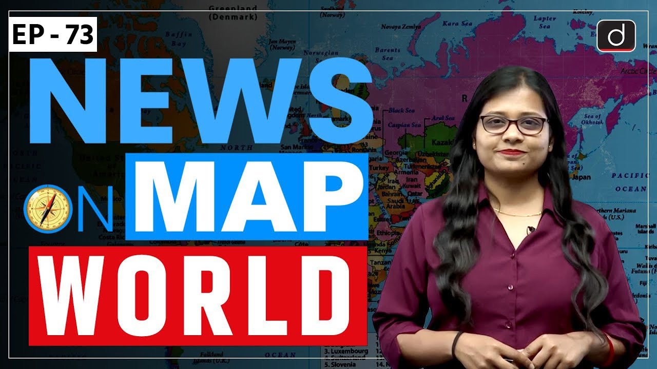 NEWS ON MAP | WORLD MAPPING | PLACES IN NEWS | UPSC | DRISHTI IAS English